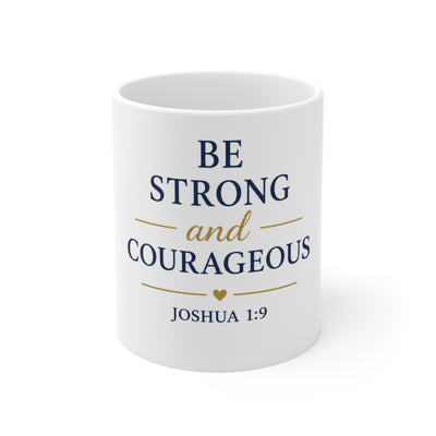 Be Strong and Courageous Mug — Joshua 1:9 Inspirational Coffee Cup